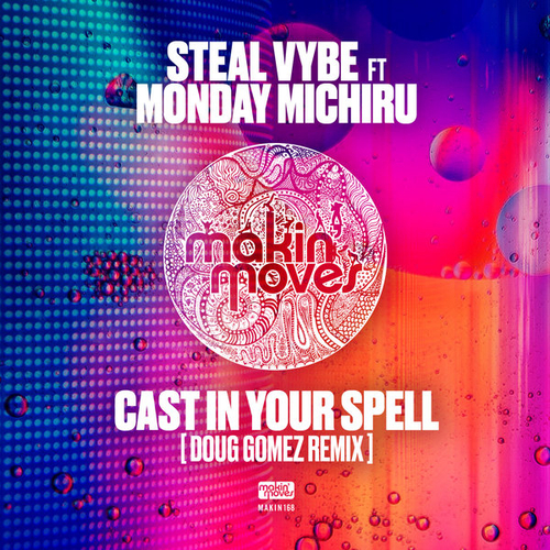 Steal Vybe, Monday Michiru - Cast In Your Spell [MAKIN168]